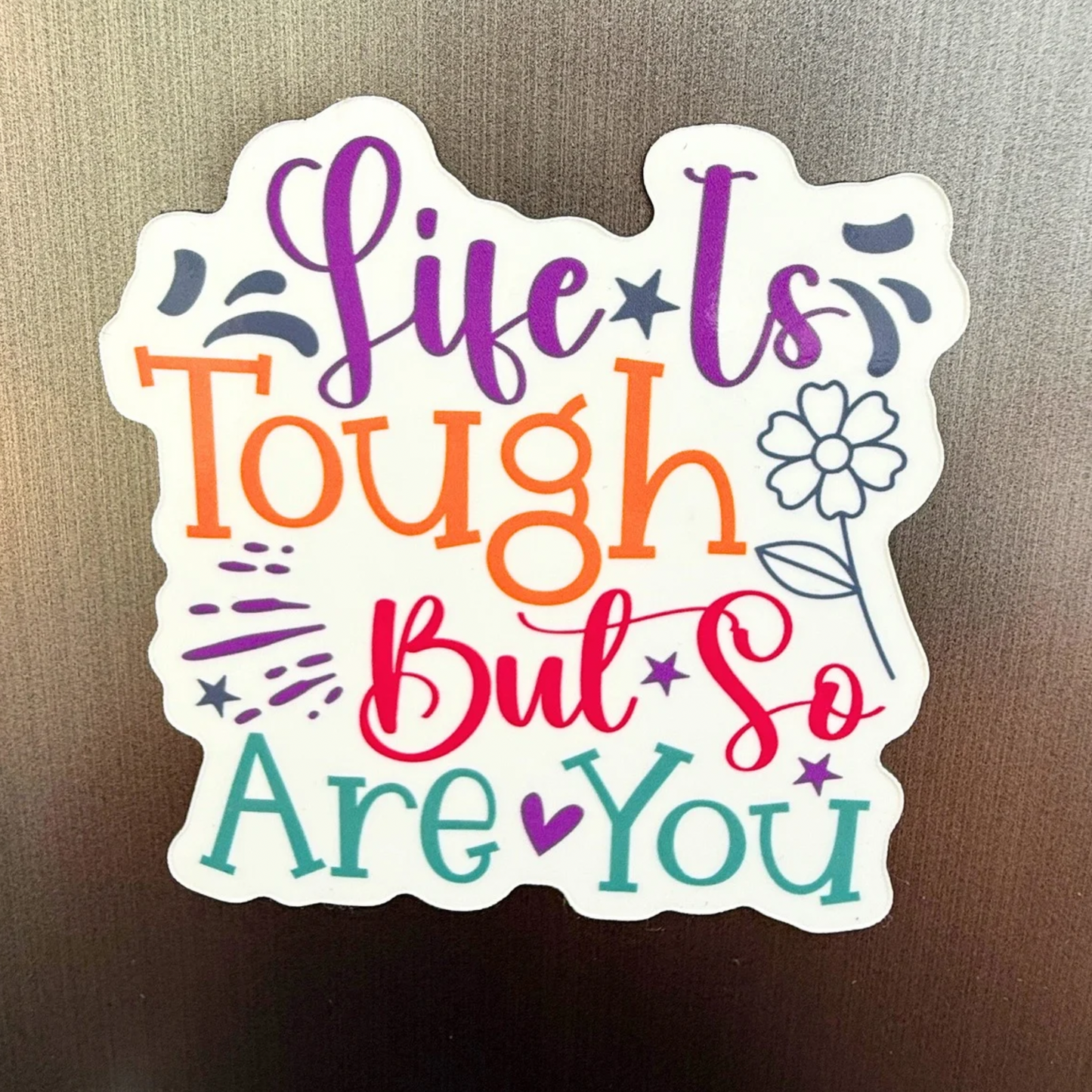 Life Is Tough But So Are You – Motivational Fridge Magnet