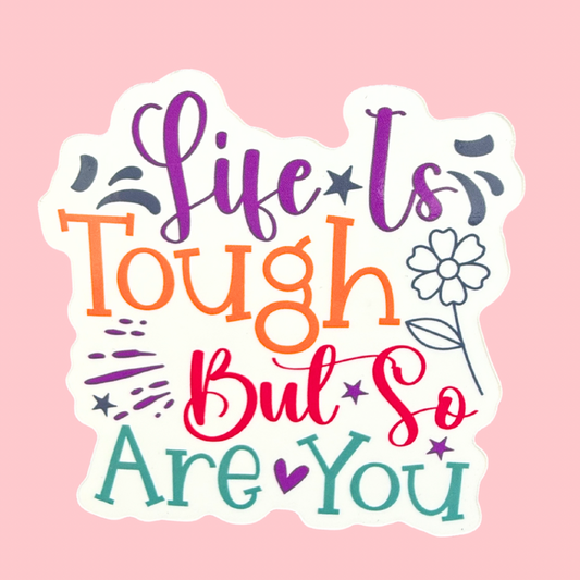 Life Is Tough But So Are You – Motivational Fridge Magnet